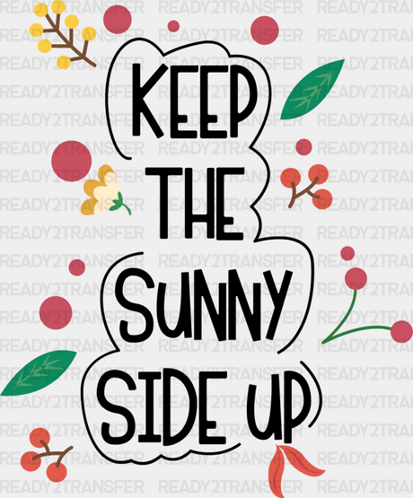 Keep The Sunny Side Up - Quotes Iron On Dtf Transfer Adult Unisex S & M (10’’) / Dark Color