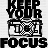 Keep Your Focus, B&W Design - Photography DTF Transfers ready2transfer Dark Color Design (See Imaging)