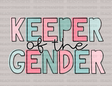 Keeper Of The Gender DTF Transfer - ready2transfer