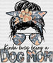 Kinda Busy Being a Dog Mom Mother's Day DTF Heat Transfer, Mama Design, Mom DTF ready2transfer Black