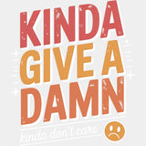 Kinda Give A Damn, Kinda Don't Care - Funny DTF Transfers ready2transfer Light Color Design (See Imaging)