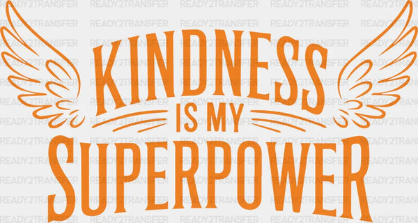 Kindness Is My Superpower - Anti Bullying Iron On DTF Transfer