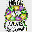 King Cake Calories Don't Count - Mardi Gras DTF Transfers ready2transfer Dark Color Design (See Imaging)