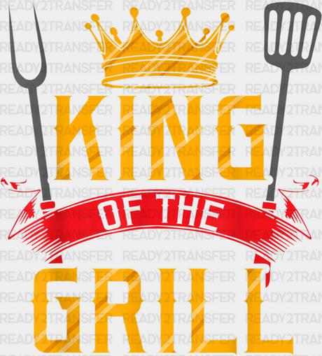 King Of The Grill Father’s Day Dtf Transfer