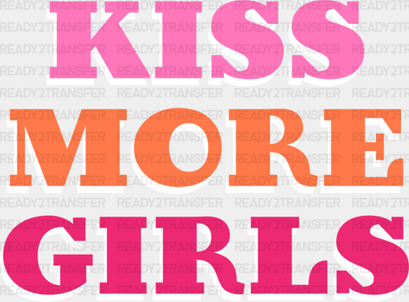 Kiss More Girls - Lesbian Iron On Dtf Transfer