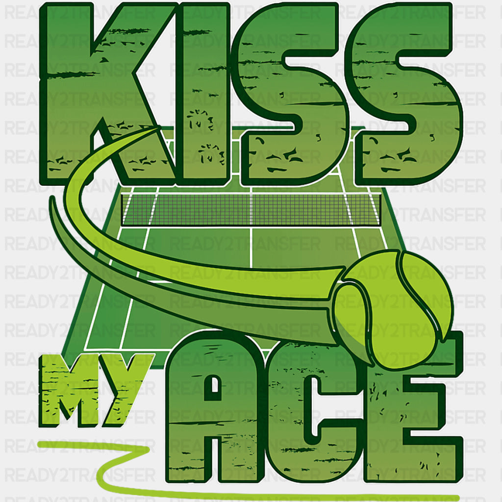 Kiss My Ace - Tennis DTF Transfers ready2transfer