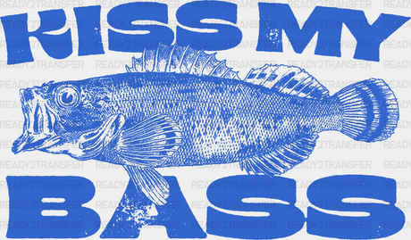 Kiss My Bass - Fishing Dtf Heat Transfer