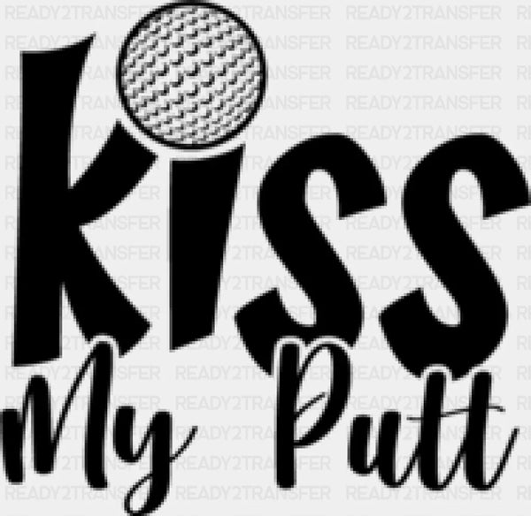 Kiss My Putt - Golf DTF Heat Transfer