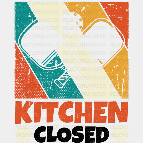Kitchen Closed - Pickleball DTF Heat Transfer