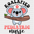 Koalafied Pediatric Nurse - Pediatric Nurse DTF Transfers ready2transfer Dark Color Design (See Imaging)