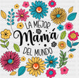 La Mejor Mama Del Mundo - Mother’s Day DTF Transfer
