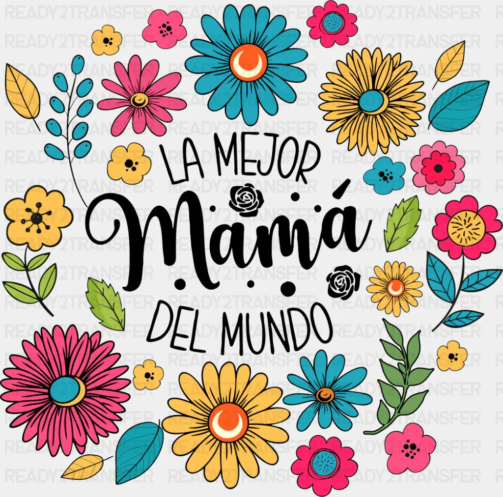 La Mejor Mama Del Mundo - Mother’s Day DTF Transfer