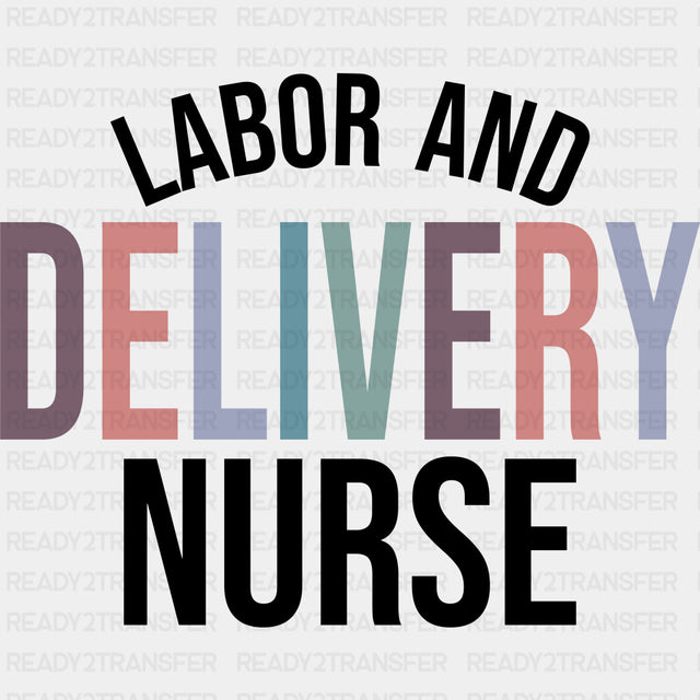 Labor And Delivery Nurse - Nurse DTF Transfers ready2transfer Dark Color Design (See Imaging)