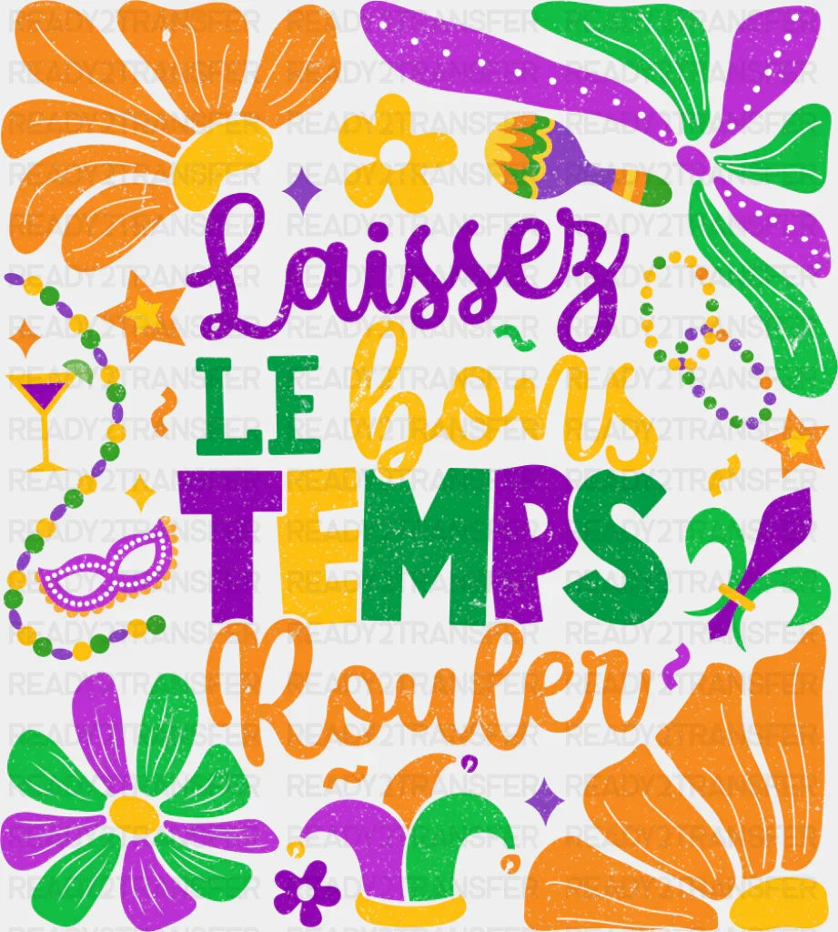 Laissez Le Bons Temps Rouler Colorful - Mardi Gras DTF Transfer