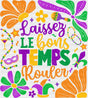 Laissez Le Bons Temps Rouler Colorful - Mardi Gras DTF Transfer