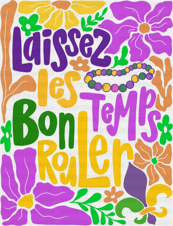 Laissez Le Bons Temps Rouler Flowers Design - Mardi Gras DTF Transfer