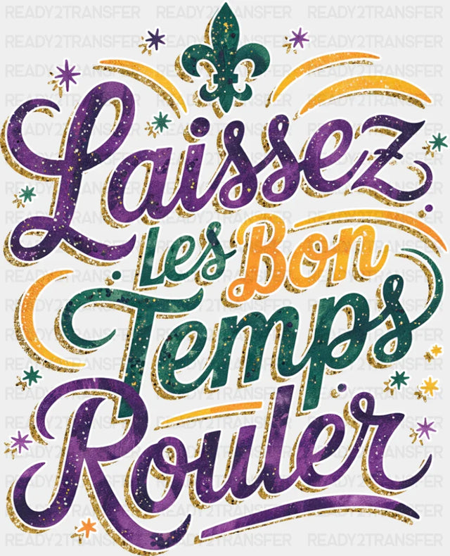 Laissez Les Bon Temps Rouler - Mardi Gras DTF Transfer
