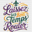 Laissez Les Bon Temps Rouler - Mardi Gras DTF Transfers ready2transfer