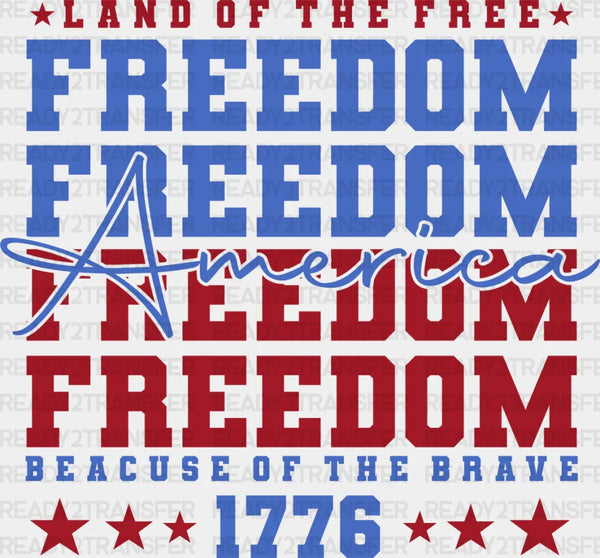 Land Of The Free Because Of The Brave - 4th Of July DTF Transfer