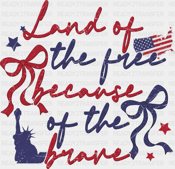 Land Of The Free Because Of The Brave Red & Blue Ribbons - 4th Of July DTF Transfer