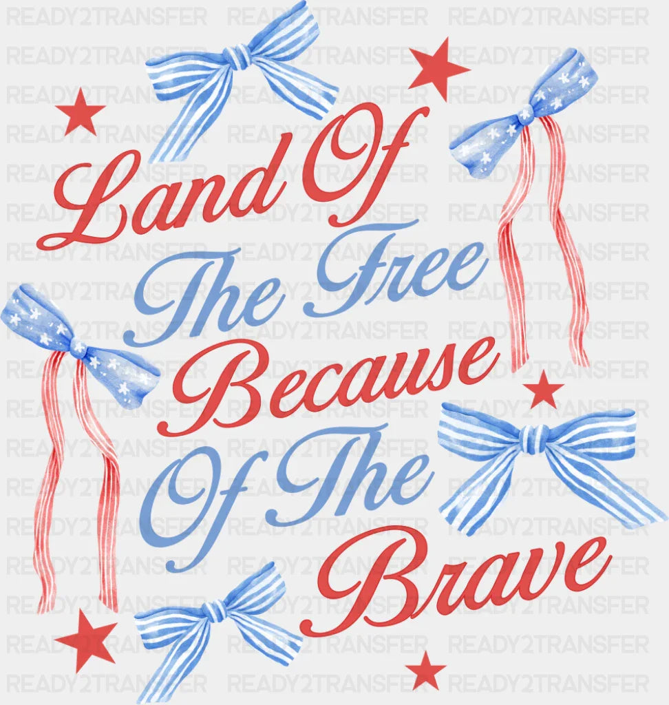 Land Of The Free Because Of The Brave Ribbons & Stars - 4th Of July DTF Transfer ready2transfer Dark Color Design (See Imaging)