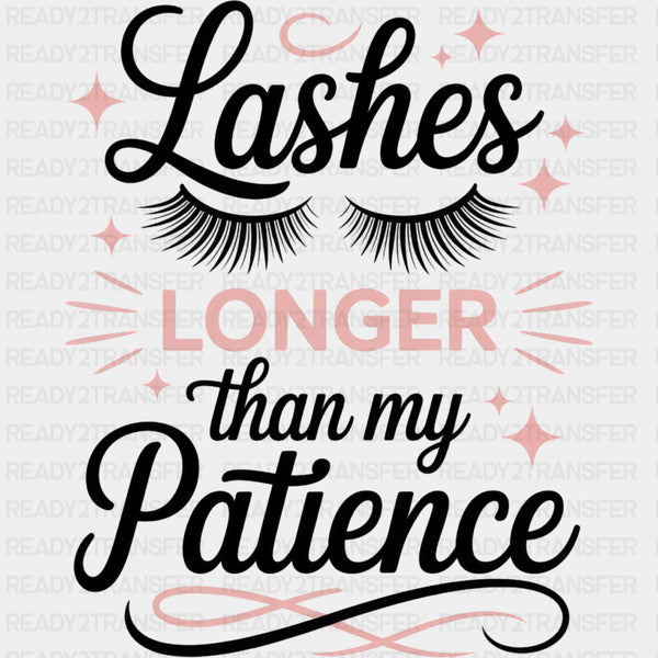 Lashes Longer Than My Patience - Funny DTF Transfers