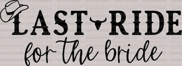 Last Ride For The Bride DTF Transfer