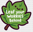 Leaf Your Worries Behind - Minimal UV Sticker Permanent UV DTF Decal Dark Color Design (See Imaging)