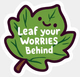 Leaf Your Worries Behind - Minimal UV Sticker Permanent UV DTF Decal Light Color Design (See Imaging)