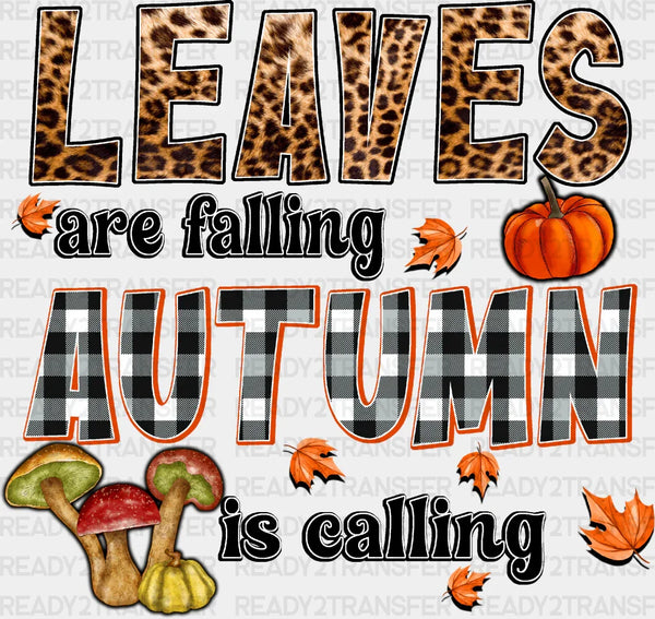 Leaves Are Falling Autumn Is Calling - Fall DTF Transfer