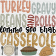Lemme See That Casserole - Thanksgiving DTF Transfer Adult Unisex - S & M (10’’) / Dark Color Design (See Imaging)