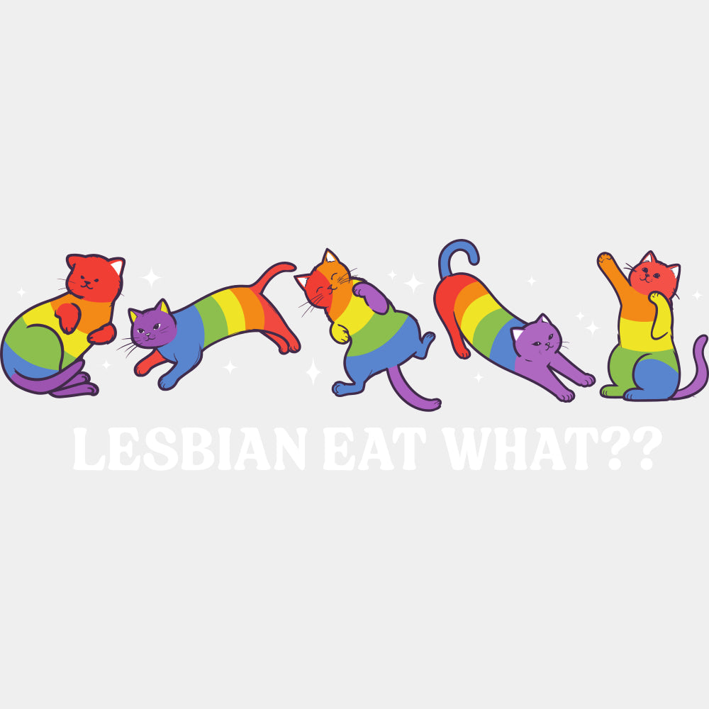 Lesbian Eat What, Rainbow Cats - Lesbian DTF Transfers ready2transfer Light Color Design (See Imaging)