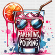 Less Parenting More Pouring - Parents DTF Transfers ready2transfer