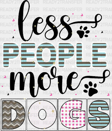 Less People More Dogs Dtf Transfer