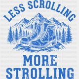 Less Scrolling More Strolling - Hiking DTF Transfers