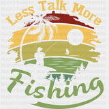 Less Talk, More Fishing - Fishing DTF Transfers ready2transfer