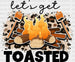 Lest's Get Toasted DTF Transfer ready2transfer Black