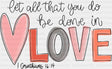 Let All That You Do Be Done In Love Heart Design - Christianity DTF Transfer Adult Unisex - S & M (10’’) / Dark Color
