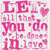 Let All That You Do Be Done In Love - Valentine's Day DTF Transfers ready2transfer Pink Color Design (See Imaging)