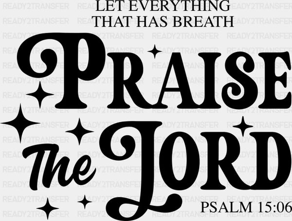 Let Everything That Has Breath Praise The Lord - Christianity DTF Transfer