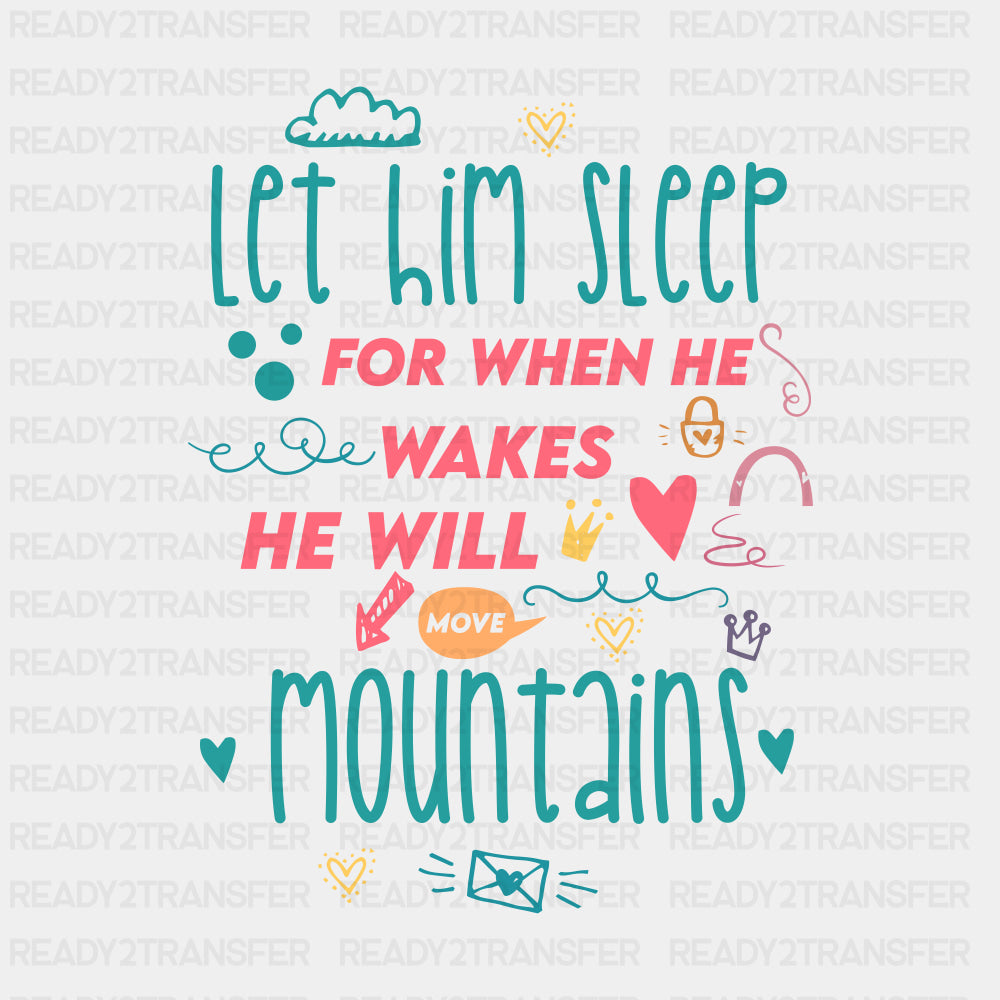 Let Him Sleep, He Will Move Mountains - Baby DTF Transfer ready2transfer