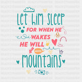 Let Him Sleep, He Will Move Mountains - Baby DTF Transfer ready2transfer