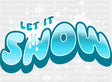 Let It Snow Blue Text - Christmas DTF Transfer ready2transfer