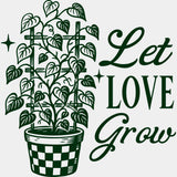 Let Love Grow - Plants DTF Transfers ready2transfer Green Color Design (See Imaging)