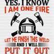 Let Me Finish This Weld - Fire Department DTF Transfers ready2transfer Dark Color Design (See Imaging)