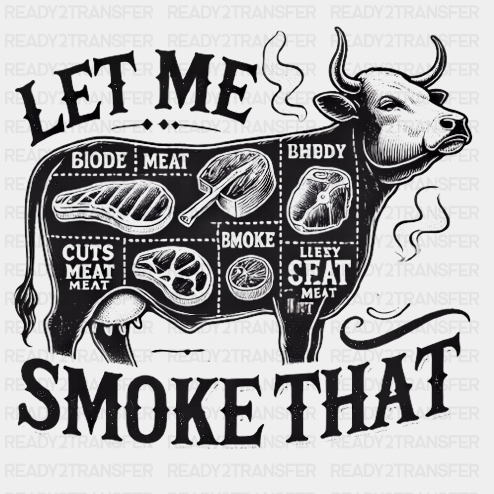 Let Me Smoke That - BBQ DTF Transfers ready2transfer