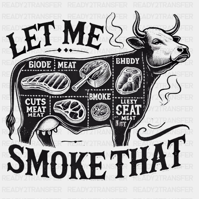 Let Me Smoke That - BBQ DTF Transfers ready2transfer