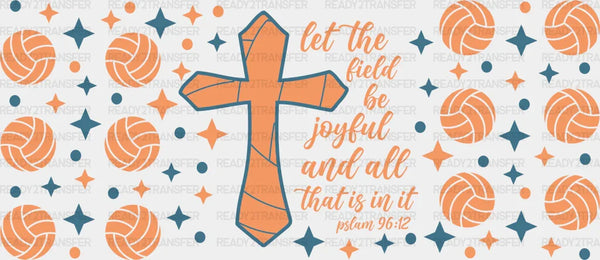 Let The Field Be Joyful - Volleyball Cup Wrap UV Sticker Permanent UV DTF Decal