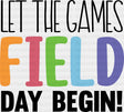 Let The Games Begin Field Day - Field Day DTF Transfer Adult Unisex - S & M (10’’) / Dark Color Design (See Imaging)