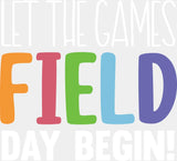Let The Games Begin Field Day - Field Day DTF Transfer Adult Unisex - S & M (10’’) / Light Color Design (See Imaging)